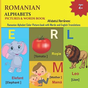 ROMANIAN ALPHABETS PICTURES & WORDS BOOK: Alfabetul Românesc | Romanian Alphabet COLOR Picture book with Words and English Translations (Learn Romanian Language and Romanian Alphabets, Band 2)
