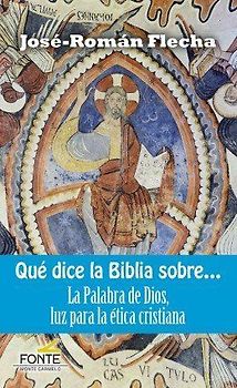 Qué dice la Biblia sobre-- : la Palabra de Dios, luz para la ética cristiana