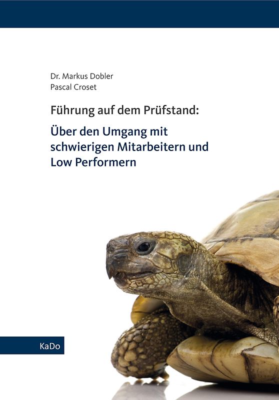 Führung auf dem Prüfstand: Über den Umgang mit schwierigen Mitarbeitern und Low Performern