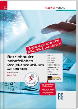 Betriebswirtschaftliches Projektpraktikum für Büroberufe mit BMD NTCS (CRW-Module: Fibu, WWS-Basics, Lohn-Basics) inkl. DVD
