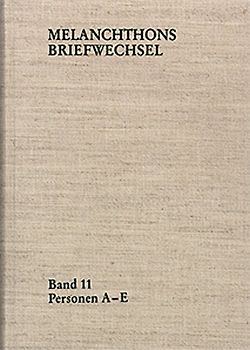 Melanchthons Briefwechsel / Regesten. Band 11: Personen A-E