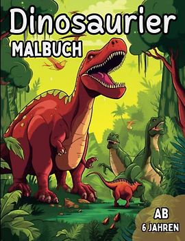 Das große Malbuch Dino-Abenteuer: 45 Dinosaurier zum Entdecken und selber ausmalen für Kinder ab 6 Jahren - Für zu Hause oder den Kindergarten.