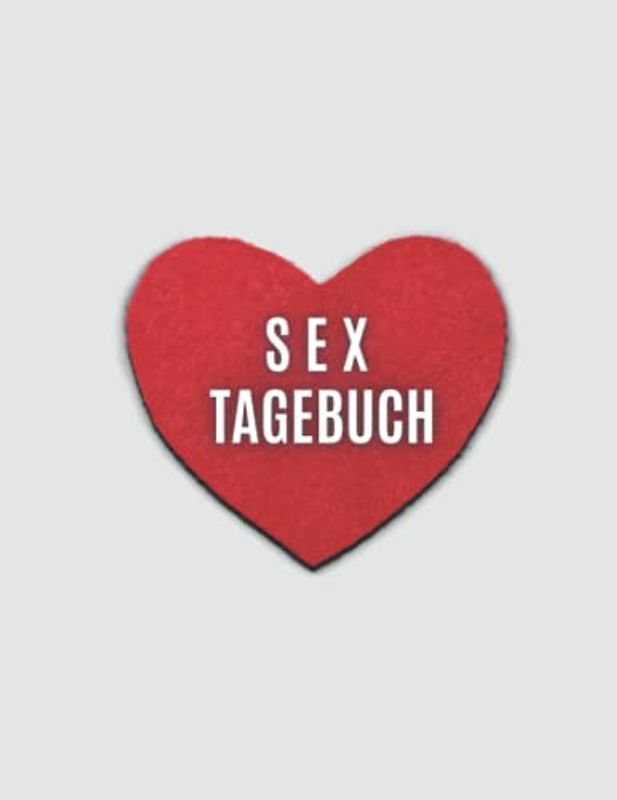 Sex Tagebuch | 100 Seiten im A4 Format | Persönliches Sex Journal für erotische Abenteuer
