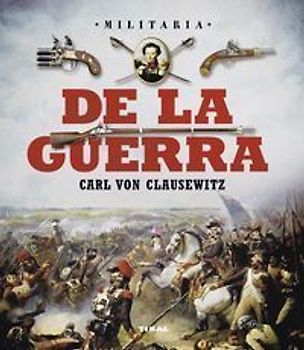 De la guerra : Carl Von Clausewitz