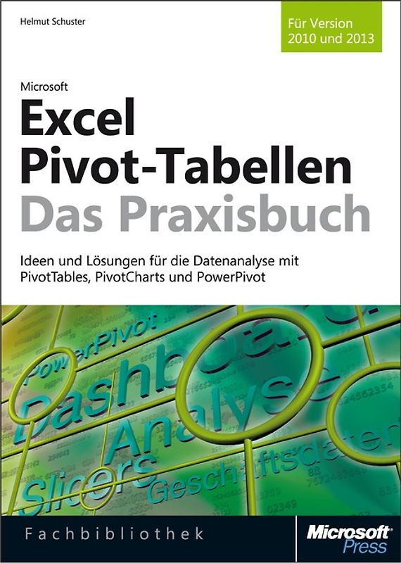 Microsoft Excel 2013 Pivot-Tabellen - Das Praxisbuch. Ideen und Lösungen für die Datenanalyse mit PivotTables und PivotCharts