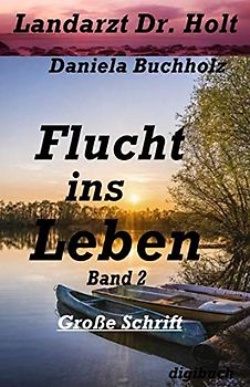 Flucht ins Leben: Landarzt Dr. Holt