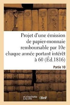 Projet d'Une Émission de Papier-Monnaie, Remboursable Par 10e Chaque Année, Portant Intérêt À 60