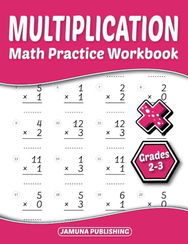 Math Multiplication Practice Workbook Grades 2-3: 2nd-Grade and 3rd-Grade Math Practice Worksheet for Kids Ages 7-9 Years Old: With 1600 Problems, Exercises, and Answer Key Included