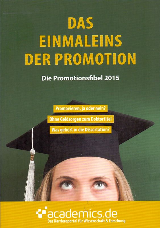 Das Einmaleins der Promotion. Die Promotionsfibel 2015