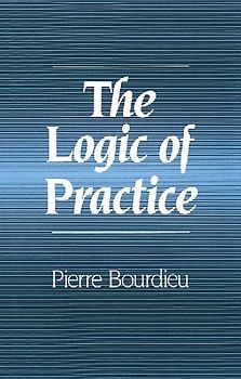 Logic of Practice - Pierre Bourdieu