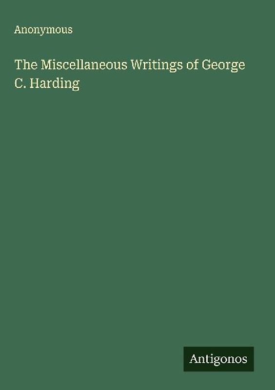 The Miscellaneous Writings of George C. Harding