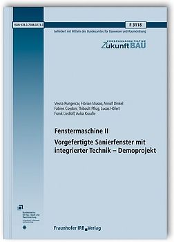 Fenstermaschine II. Vorgefertigte Sanierfenster mit integrierter Technik - Demoprojekt. Abschlussbericht