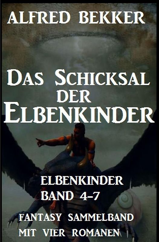 Das Schicksal der Elbenkinder: Elbenkinder Band 4-7: Fantasy Sammelband