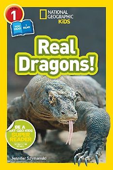Real Dragons! (National Geographic Kids Readers, Level 1/Co-Reader)