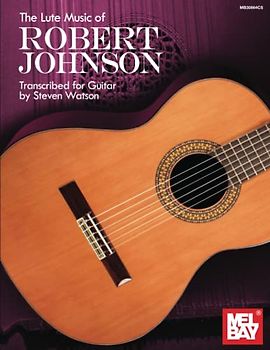 The Lute Music of Robert Johnson: Transcribed for Guitar