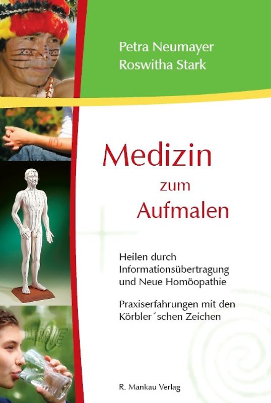 Medizin zum Aufmalen - Heilen durch Informationsübertragung und Neue Homöopathie