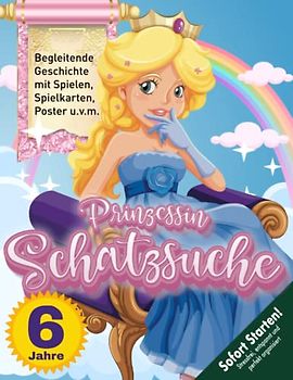 Prinzessin Schatzsuche Schnitzeljagd Kindergeburtstag 6 Jahre: Ein Schatz voller Geheimnisse - Kann Prinzessin Mara ihn retten? Die Suche nach dem gestohlenen Schatz beginnt! (Bravo Schatzsuche)