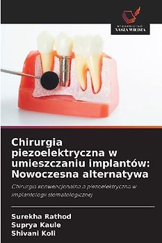 Chirurgia piezoelektryczna w umieszczaniu implantów: Nowoczesna alternatywa