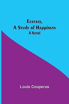Ecstasy, A Study Of Happiness