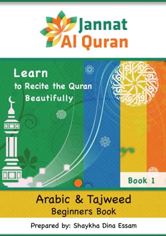 Arabic and Tajweed Beginners Book: Learn to Recite the Quran Beautifully (Jannat Al Quran Adult Series, Band 1)