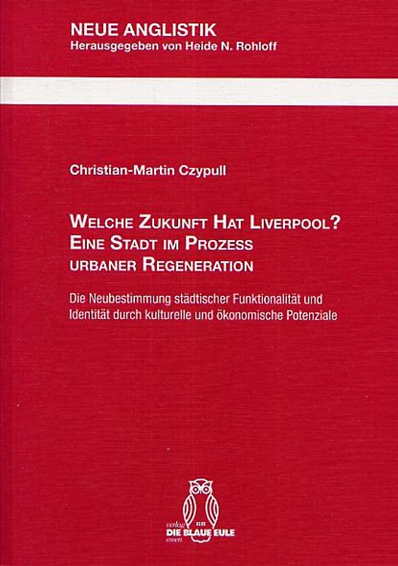 WELCHE ZUKUNFT HAT LIVERPOOL? EINE STADT IM PROZESS URBANER REGENERATION