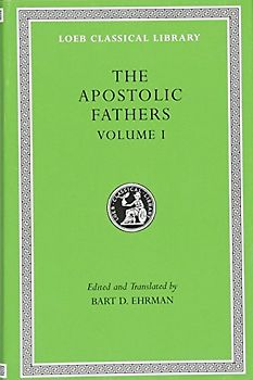 The Apostolic Fathers (Loeb Classical Library, Band 25)