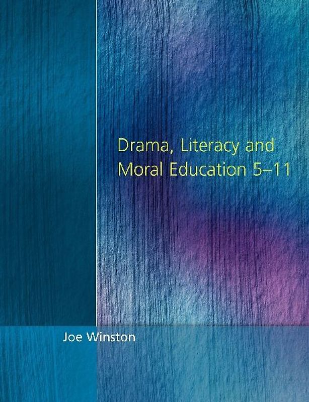 Drama, Literacy and Moral Education 5-11