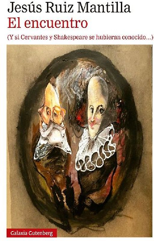 El encuentro : y si Cervantes y Shakespeare se hubieran conocido