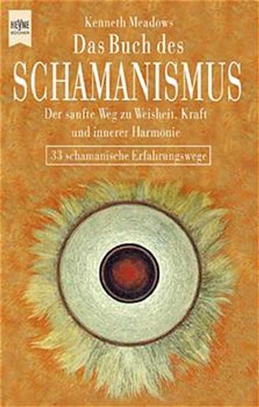 Das Buch des Schamanismus. Der sanfte Weg zu Weisheit, Kraft und innerer Harmonie