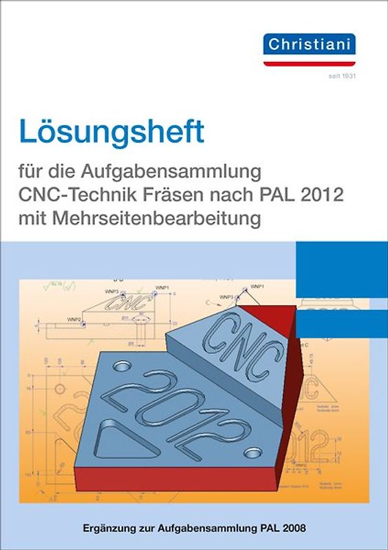 Lösungsheft für die Aufgabensammlung CNC-Technik Fräsen nach PAL 2020 mit Mehrseitenbearbeitung