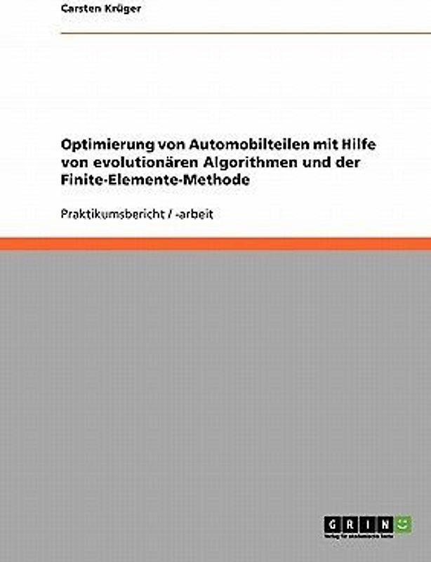 Optimierung von Automobilteilen mit Hilfe von evolutionären Algorithmen und der Finite-Elemente-Methode