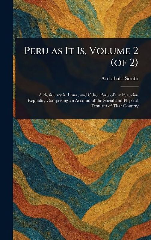 Peru as It Is, Volume 2 (of 2)