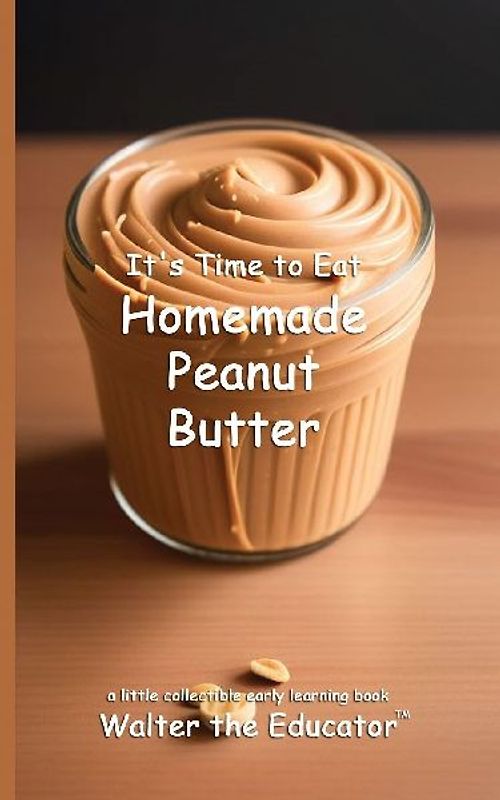 It's Time to Eat Homemade Peanut Butter