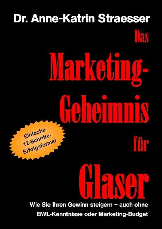 Das Marketing-Geheimnis für Glaser