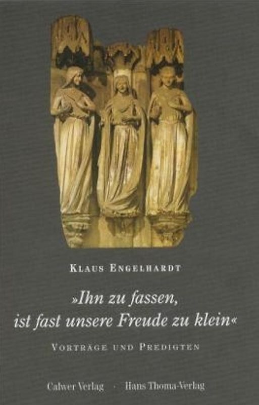 "Ihn zu fassen, ist fast unsere Freude zu klein"