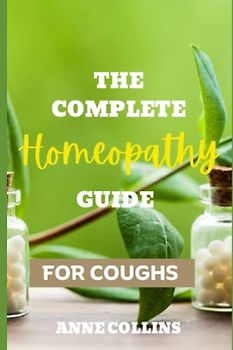 The Complete Homeopathy Guide - Homeopathy for Coughs