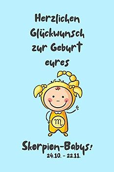 Herzlichen Glückwunsch zur Geburt eures Skorpion-Babys!: Sternzeichen-Geschenkbuch zur Geburt für kleine Skorpion-Jungen. Tagebuch für Babys erstes Lebensjahr in hellblau.