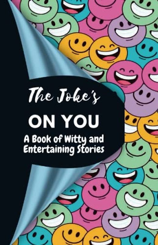 The Joke's on You: A Book of Witty and Entertaining Stories, “Healing a Positive Outlook with Laughter”