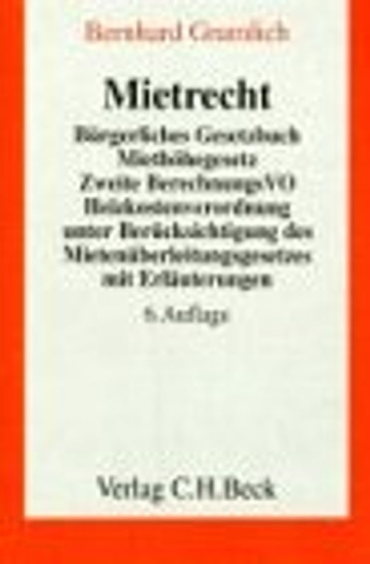 Mietrecht. Bürgerliches Gesetzbuch, Miethöheregelungsgesetz, Wirtschaftsstrafgesetz, Heizkostenverordnung, Zweite Berechnungsverordnung unter Berücksichtigung des Mietenüberleitungsgesetzes mit Erläuterungen