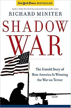 Shadow War: The Untold Story of How Bush Is Winning the War on Terror: Averted Disasters and Secret Successes in America's Ongoing War on Terror - Richard Miniter