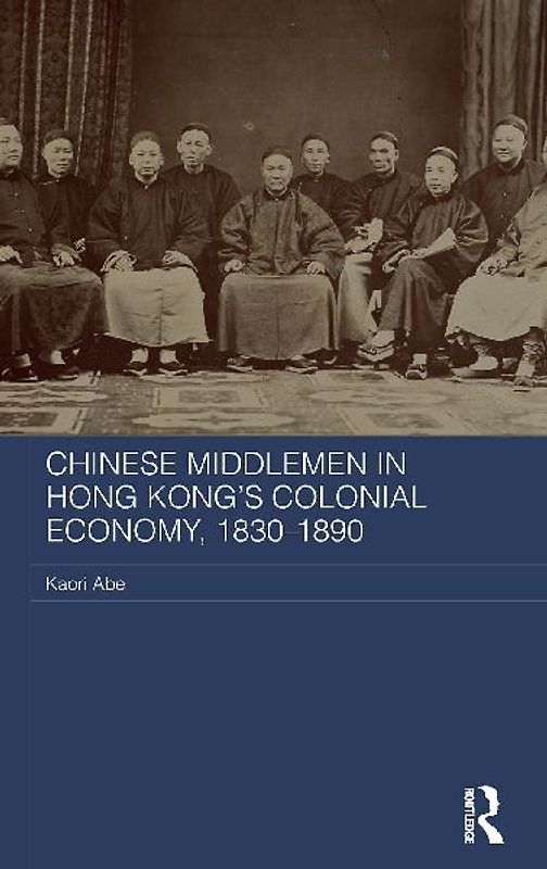 Chinese Middlemen in Hong Kong's Colonial Economy, 1830-1890