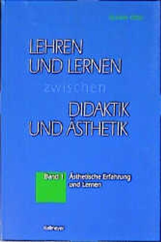 Lernen und Lehren zwischen Didaktik und Ästhetik / Ästhetische Erfahrung und Lernen