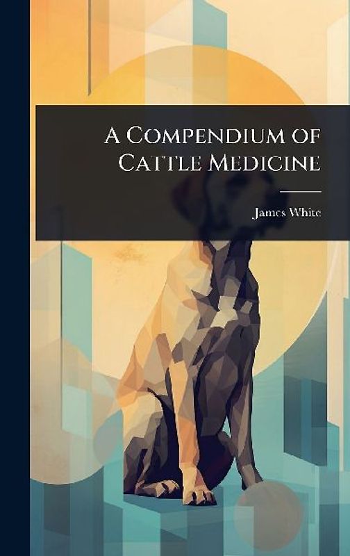 A Compendium of Cattle Medicine