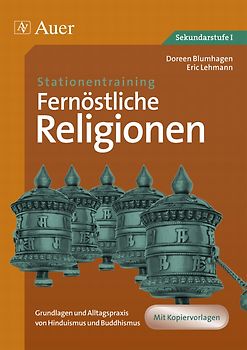Stationentraining Fernöstliche Religionen. Grundlagen und Alltagspraxis von Hinduismus und Buddhismus (5. bis 10. Klasse)
