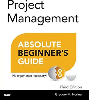 Project Management Absolute Beginner's Guide