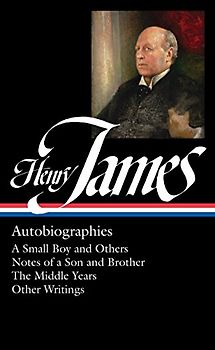 Henry James: Autobiographies (Loa #274)