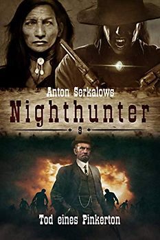 Nighthunter 9: Tod eines Pinkerton: (Weird West Serie) (Anton Serkalows Nighthunter, Band 9)