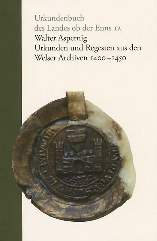 Urkunden und Regesten aus den Welser Archiven 1400 - 1450