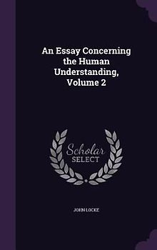 An Essay Concerning the Human Understanding, Volume 2