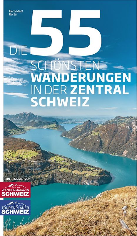 Die 55 schönsten Wanderungen in der Zentralschweiz